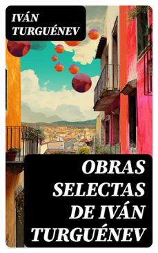 obras selectas de ivan turguenev (ebook)-ivan s. turguenev-8596547724889