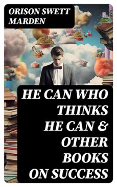 he can who thinks he can &amp; other books on success (ebook)-orison swett marden-8596547770589