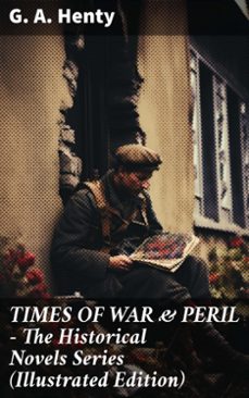 times of war &amp; peril - the historical novels series (illustrated edition) (ebook)-g. a. henty-8596547773689