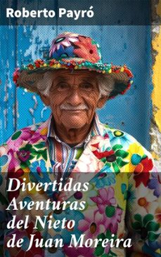 divertidas aventuras del nieto de juan moreira (ebook)-roberto payró-8596547818489