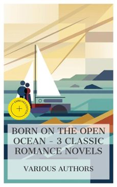 born on the open ocean - 3 classic romance novels (ebook)-bjørnstjerne bjørnson-william clark russell-emerson hough-8596547874089
