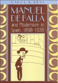 manuel de falla and modernism in spain, 1898-1936-carol a. hess-9780226330389