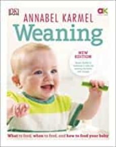 weaning : new edition - what to feed, when to feed and how to feed your baby-annabel karmel-9780241352489