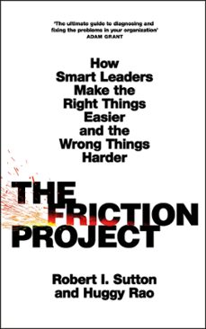 the friction project (ebook)-robert i. sutton-huggy rao-9780241594889