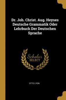 dr. joh. christ. aug. heyses deutsche grammatik oder lehrbuch der deutschen sprache-9780270214789