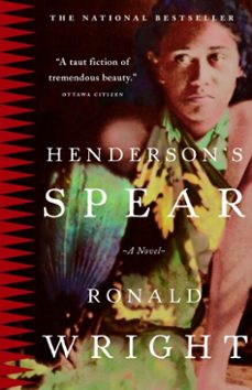henderson's spear (ebook)-ronald wright-9780307371089