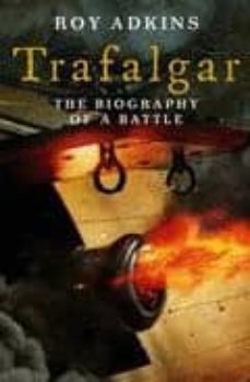 trafalgar: the biography of a battle-9780316729789