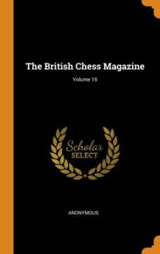 the british chess magazine; volume 16-9780341777489