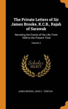 the private letters of sir james brooke, k.c.b., rajah of sarawak-9780341789789