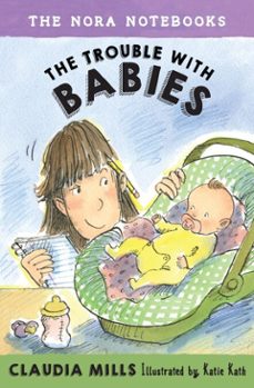 the nora notebooks, book 2: the trouble with babies-claudia mills-9780385391689