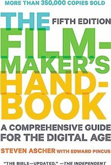 filmmaker s handbook, the (fifth edition): a comprehensive guide for the digital age-steven ascher-9780452297289