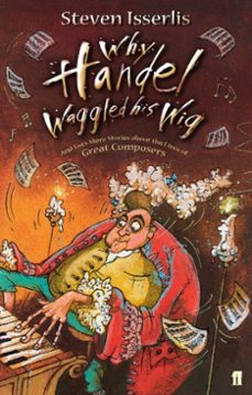 why handel waggled his wig (ebook)-steven isserlis-9780571268689