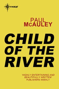 child of the river (ebook)-paul mcauley-9780575120389