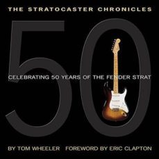 the stratocaster chronicles: celebrating 50 years of the fender s trat (includes cd)-tom wheeler-9780634056789