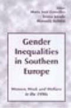 gender inequalities in southern europe: women, work and welfare i n the 1990 s-maria jose gonzalez-9780714650289