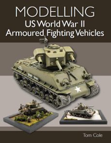 modelling us world war ii armoured fighting vehicles (ebook)-tom cole-9780719840289