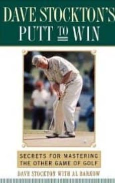 dave stockton s putt to win: secrets for mastering the other game of golf-9780743245289