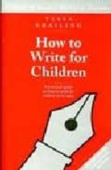 how to write for children-tessa krailing-9780749002589