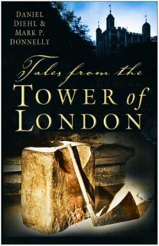 tales from the tower of london (ebook)-daniel diehl-mark p donnelly-9780752473789