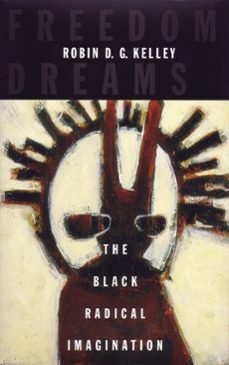 freedom dreams-robin d.g. kelley-9780807009789