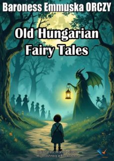 old hungarian fairy tales (ebook)-baroness emmuska orczy-9781002677889