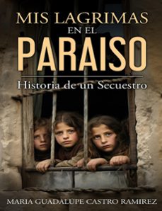 mis lagrimas en el paraiso (ebook)-maria guadalupe castro ramirez-9781370613489