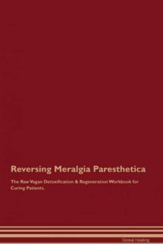 reversing meralgia paresthetica the raw vegan detoxification  regeneration workbook for curing patients-9781395002589