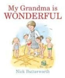 my grandma is wonderful-nick butterworth-9781406380989