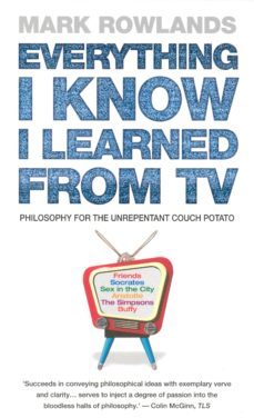 everything i know i learned from tv (ebook)-mark rowlands-9781407099989