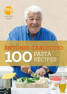 my kitchen table: 100 pasta recipes (ebook)-antonio carluccio-9781446416389