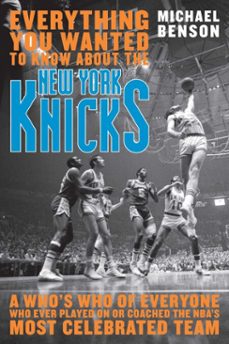 everything you wanted to know about the new york knicks (ebook)-michael benson-9781461734789