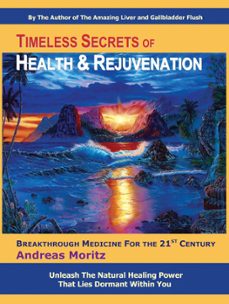 timeless secrets of health and rejuvenation (ebook)-andreas moritz-9781465742889