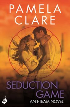 seduction game: i-team 7 (a series of sexy, thrilling, unputdownable adventure) (ebook)-pamela clare-9781472223289