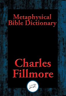metaphysical bible dictionary (ebook)-charles fillmore-9781515410089