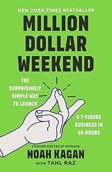 million dollar weekend: the surprisingly simple way to launch a 7-figure business in 48 hours-noah kagan-9781529146189