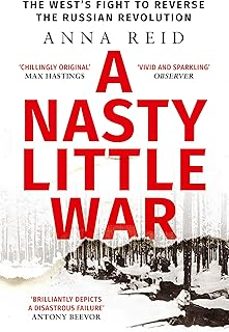 a nasty little war-anna reid-9781529326789