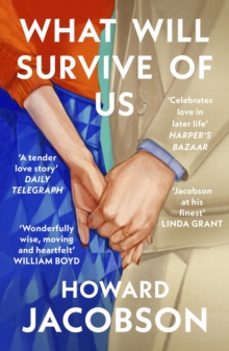what will survive of us-howard jacobson-9781529921489