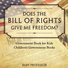 does the bill of rights give me freedom government book for kids  childrens government books-9781541915589