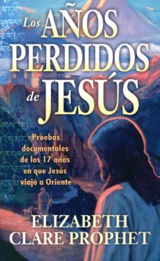 los años perdidos de jesus-elizabeth clare prophet-9781609881689