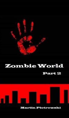 zombie world - part 2 (ebook)-martin piotrowski-9781667437989