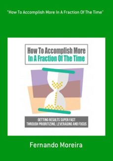 "how to accomplish more in a fraction of the time" (ebook)-fernando moreira-9781690772989