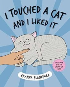 i touched a cat and i liked it-anna blandford-9781743793589