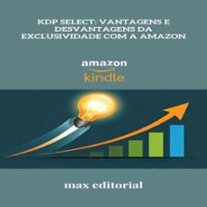 kdp select: vantagens e desvantagens da exclusividade com a amazon (ebook)-9781779740489