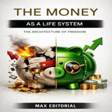 the money as a life system: the architecture of freedom (ebook)-max editorial-9781779742889