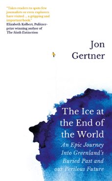 the ice at the end of the world (ebook)-jon gertner-9781785785689
