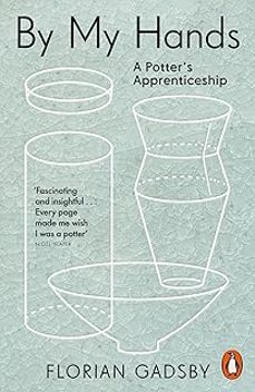 by my hands: a potters apprenticeship-florian gadsby-9781837310289