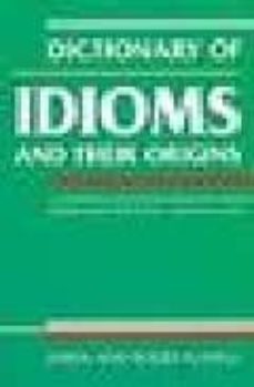 dictionary of idioms: and their origins-roger flavell-9781856263689