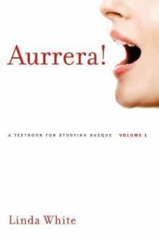 aurrera! : a textbook for studying basque, volume 1-linda white-9781948908689