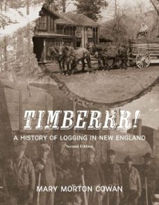 timberrr! a history of logging in new england (second edition) (ebook)-mary morton cowan-9781961905689