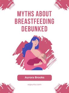 myths about breastfeeding debunked (ebook)-9781991098689